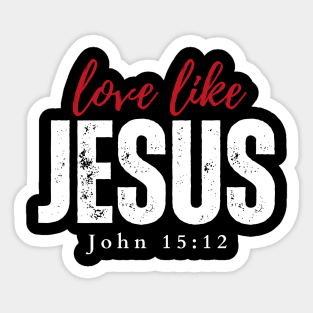 Love like Jesus John 15:12 Sticker